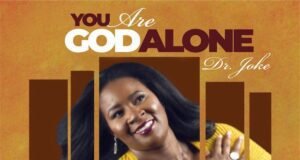 Dr Joke Releases ‘You Are God Alone’ You Are God Alone Dr Joke