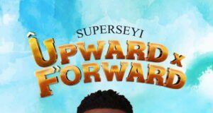 Superseyi Releases ‘Upward & Forward’ Upward Forward Superseyi