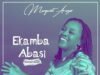 Margaret Anizor Releases Ekamba Abasi (Great God) Ekamba Abasi Great God Margaret Anizor