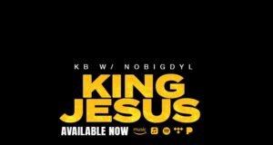 KB Drops “King Jesus” With Nobigdyl. KB