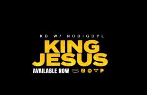 KB Drops “King Jesus” With Nobigdyl. KB