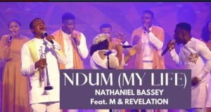 Ndum My Life Nathaniel Bassey ft. M Revelation