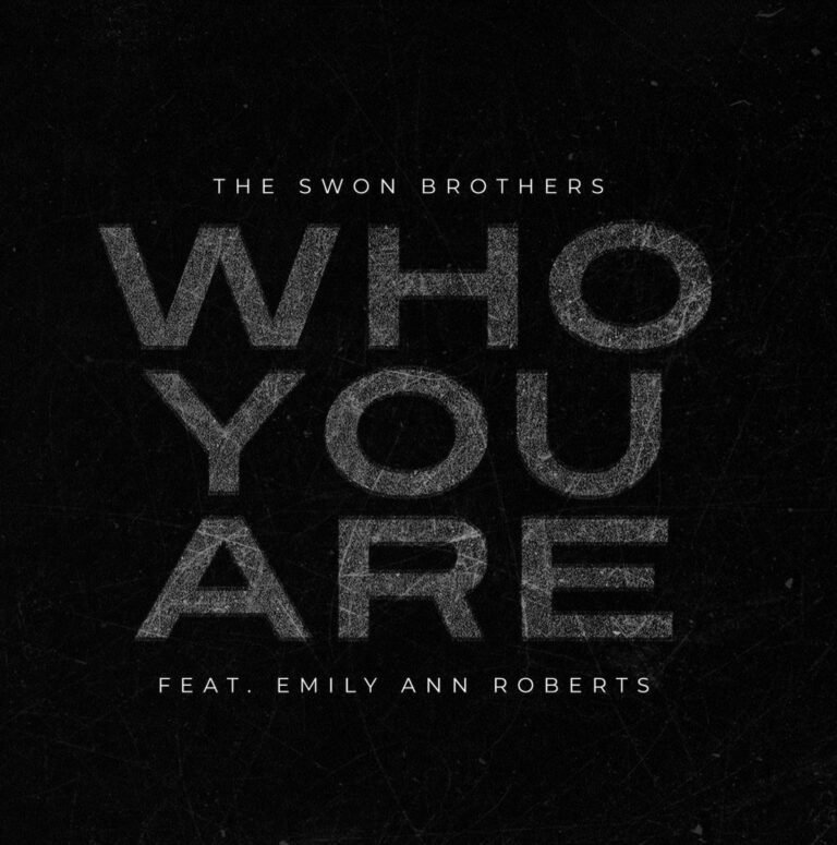 The Swon Brothers Release Inspiring New Song “Who You Are” (Feat. Emily Ann Roberts)