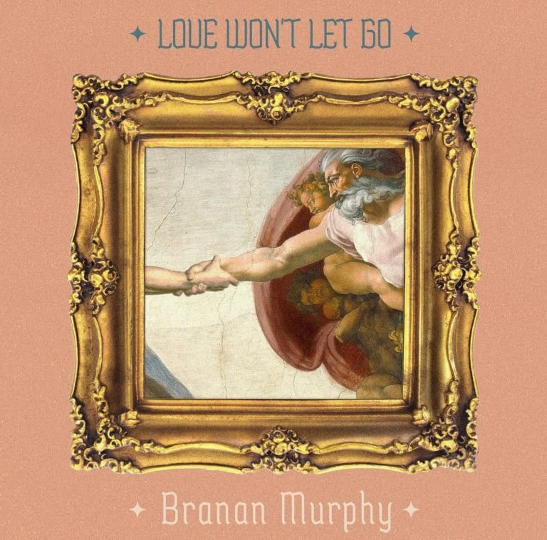 Branan Murphy’s New Single “Love Won’t Let Go” Out Now