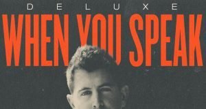 Jeremy Camp Releases ‘When You Speak (Deluxe)’ Jeremy Camp