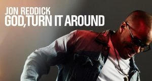 Jon Reddick Drops ‘God, Turn It Around’ Jon Reddick