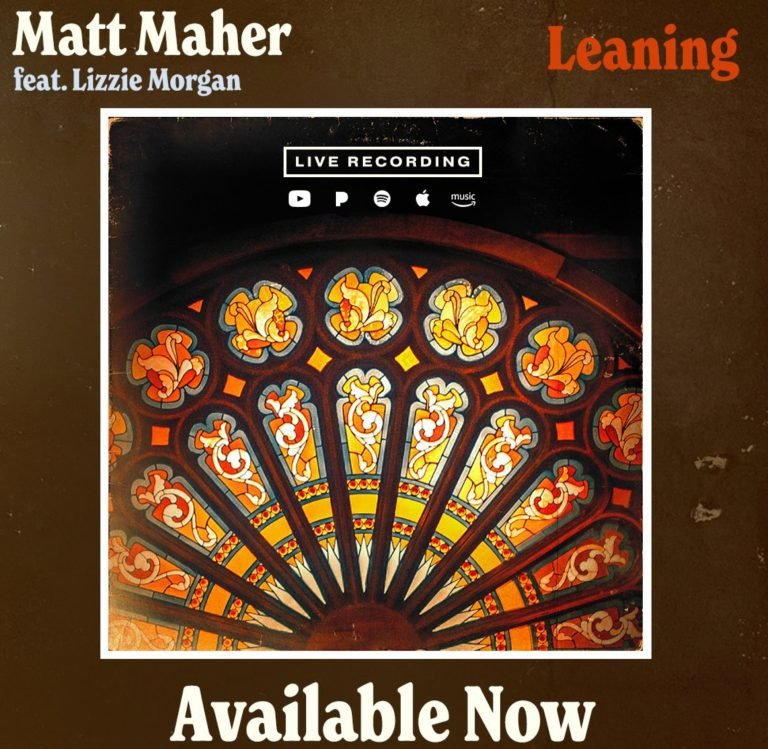 Matt Maher Releases Powerful New Single “Leaning”