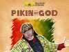 Righteousman Releases ‘Pikin Of God’ Pikin Of God – Righteousman