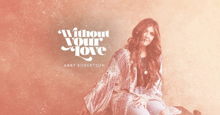 Abby Robertson Releases “Without Your Love (Stripped)”