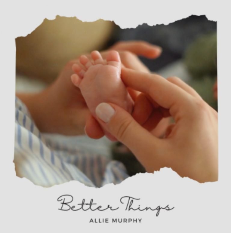 Allie Murphy Writes “Better Things” Anthem To Encourage Mothers Around The World To Look To God