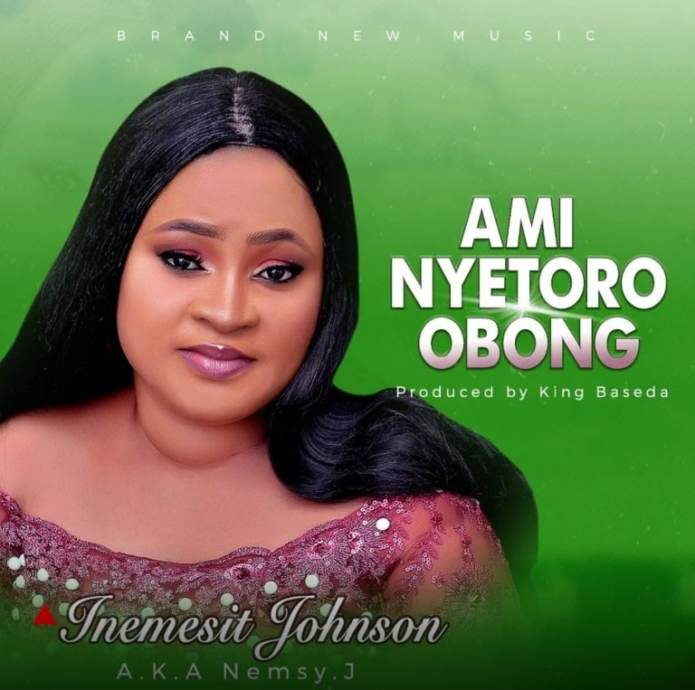 Inemesit Johnson Releases “Ami Nyetoro Obong”