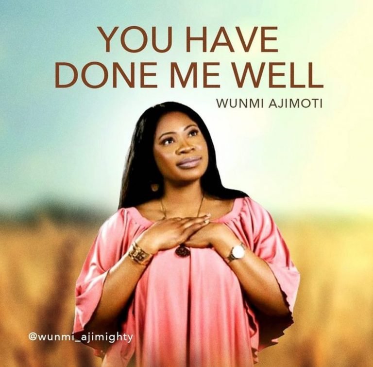 Wunmi Ajimoti Drops ‘You Have Done Me Well’