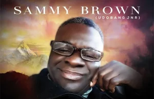 Worship Minister Sammy Brown Udobang (Jnr) Shares ‘El-Elyon’ (Eze Mo) Brown Udobang