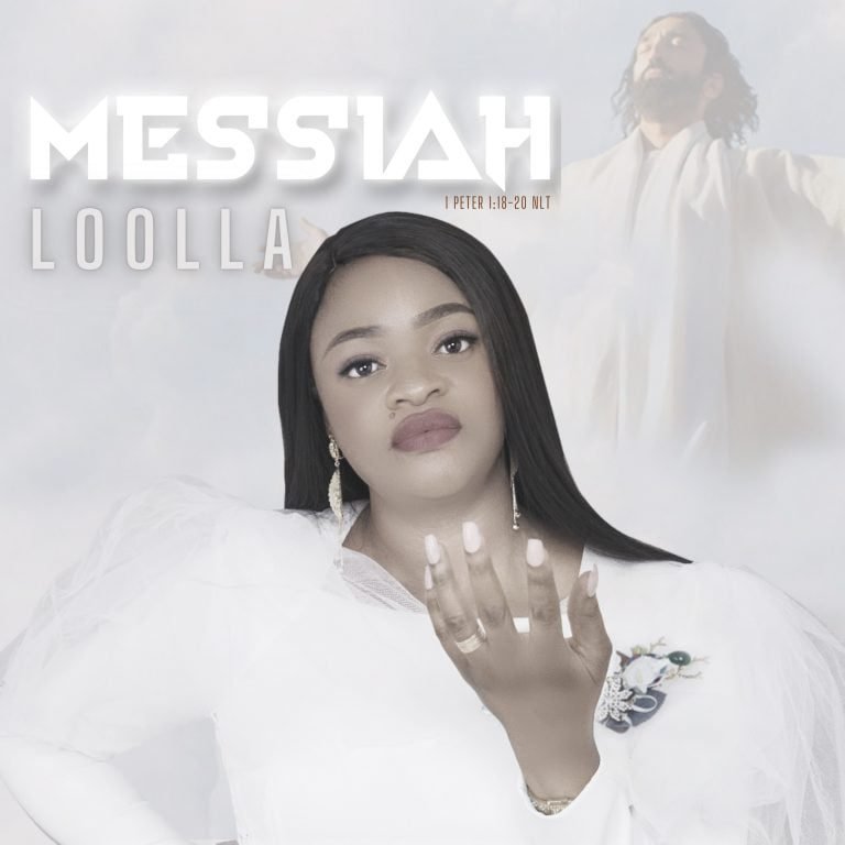 Nigerian Christian contemporary and gospel singer, Loolla releases a new single titled “Messiah”.