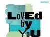 Unspoken Releases “Loved By You” uNSPOKEN