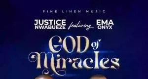 Justice Nwabueze Releases ‘God of Miracles’ ft. Ema Onyx Justice Nwabueze