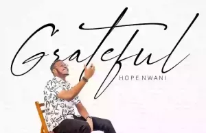 Hope Nwani Releases ‘Grateful’ Grateful Hope Nwani