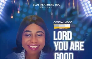Debrah Olubukola Drops ‘Lord You Are Good’ Lord You Are Good Debrah Olubukola