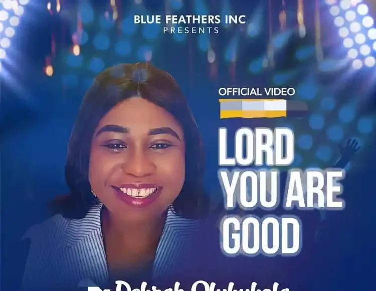 Lord You Are Good Debrah Olubukola