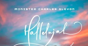 Minister Charles Sleyon Releases ‘Hallelujah’ Minister Charles Sleyon