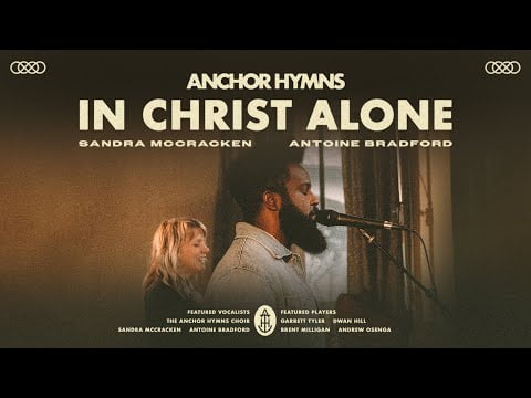 Anchor Hymns Shares New Version Of “In Christ Alone”