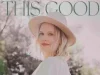 Andrea Olson Releases Her Album ‘This Good’ Andrea Olson