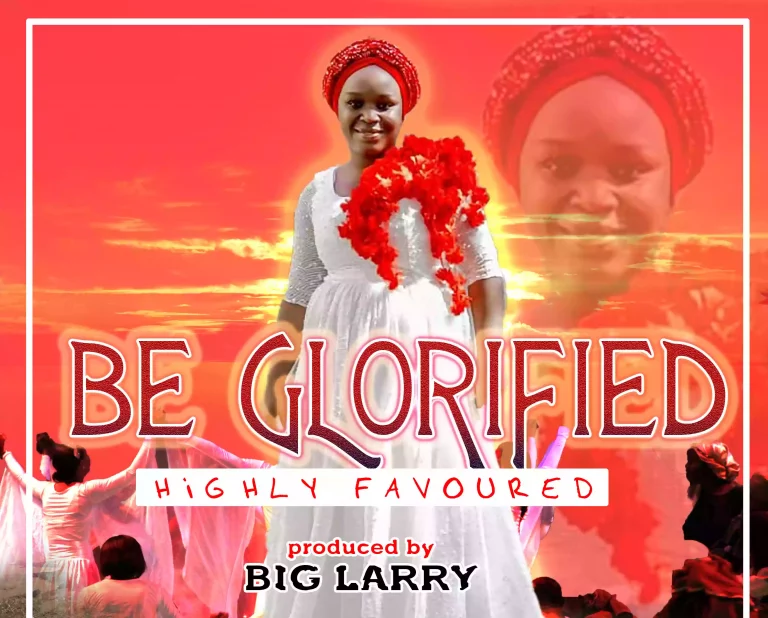 Higly Favoured Shares ‘Be Glorified’