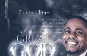 Dubem Bayo Drops ‘Great God’ Dubem Bayo