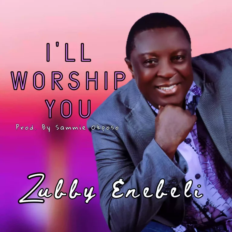 Zubby Enebeli Shares ‘I’ll Worship You’