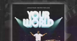 Jonathan McReynolds Returns With “Your World” Jonathan McReynolds