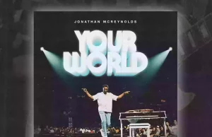 Jonathan McReynolds Returns With “Your World” Jonathan McReynolds
