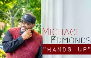Michael Edmonds Releases ‘Hands Up’ Michael Edmonds Hands Up cover