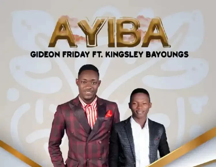 Ayiba Gideon Friday Ft. Kingsley Bayoungs 