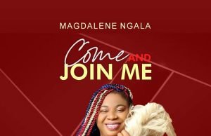 Magdalene Ngala Shares Come And Join Me Magdalene Ngala Shares Come And Join Me