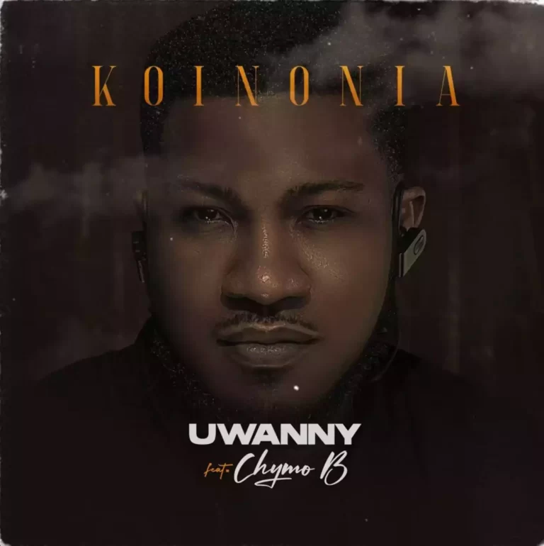 Uwanny Share “Koinonia” Ft. Chymo B