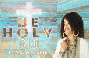 G.L.O Releases New Single “Be Holy” meta eyJzcmNCdWNrZXQiOiJiemdsZmlsZXMifQ