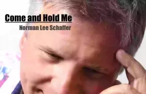 Norman Lee Schaffer Releases “Come And Hold Me” Come and Hold Me
