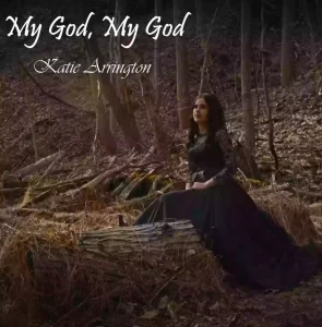 Katie Arrington Releases New Single “My God, My God,