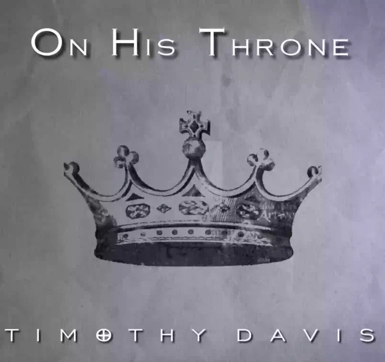 Timothy Davis Releases New Single “On His Throne”