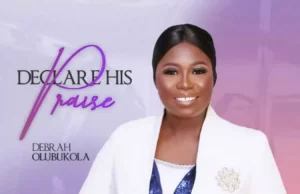 Debrah Olubukola Shares Declare His Praise Debrah Olubukola Shares Declare His Praise