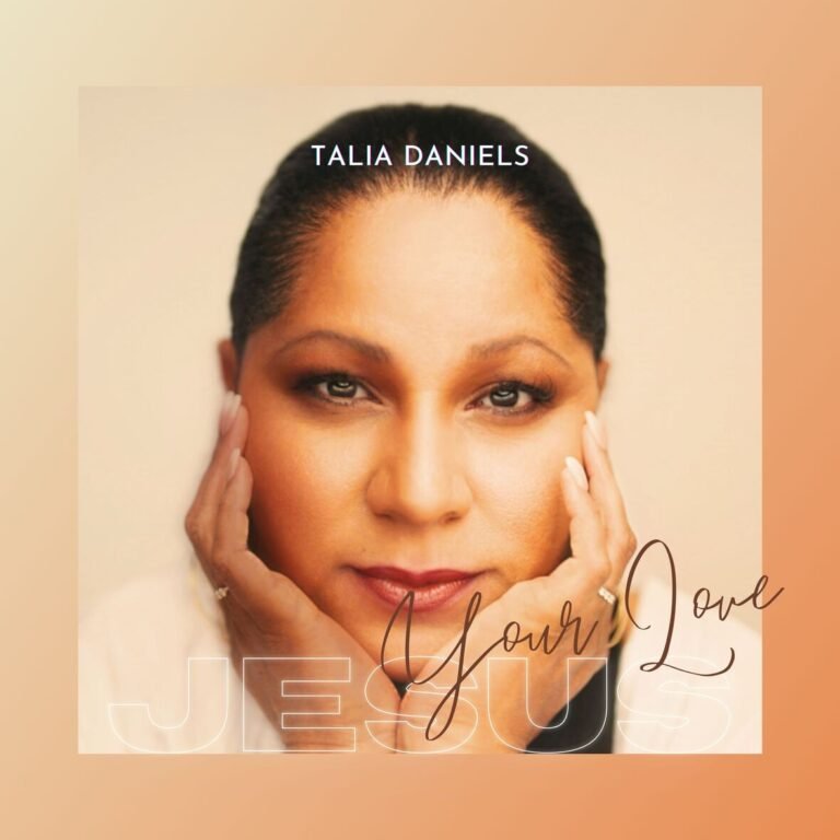 TALIA DANIELS DEBUTS NEW SINGLE “JESUS YOUR LOVE”