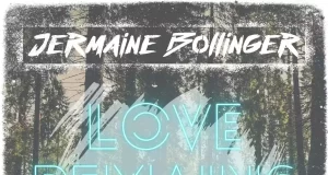JERMAINE BOLLINGER RELEASES “LOVE REMAINS” download 4