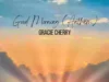 GRACIE CHERRY RELEASES “GOOD MORNING (ANTHEM)” GRACIE