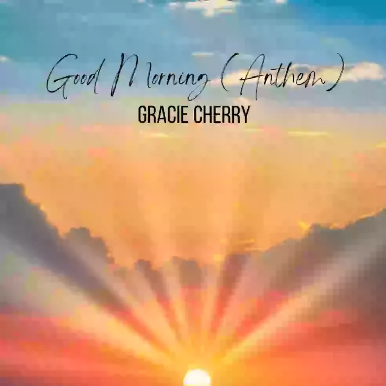 GRACIE CHERRY RELEASES “GOOD MORNING (ANTHEM)”