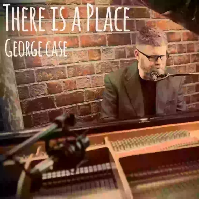 GEORGE CASE RELEASES “THERE IS A PLACE”