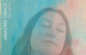 Jen Jarvis Releases Amazing Grace Jen Jarvis Releases Amazing Grace