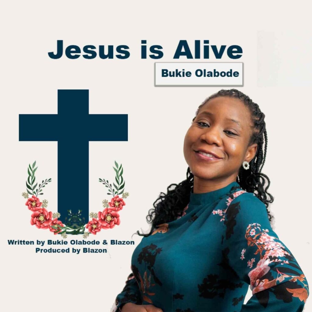 Bukie Olade shares Jesus Is Alive